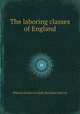 The laboring classes of England, William Dodd,Caroline Sheridan Norton 