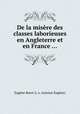 De la misre des classes laborieuses en Angleterre et en France ..., 