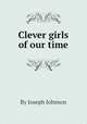 Clever girls of our time, By Joseph Johnson 