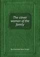 The clever woman of the family, By Charlotte Mary Yonge 
