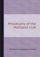 Miscellany of the Maitland club, By Maitland Club (Glasgow, Scotland). 