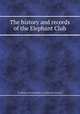 The history and records of the Elephant Club, By Edward Fitch Underhill, Q. K. Philander Doesticks 