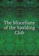 The Miscellany of the Spalding Club, 