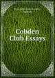 Cobden Club Essays, By Cobden Club (London, England) 