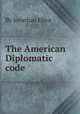 The American Diplomatic code, By Jonathan Elliot 
