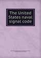 The United States naval signal code, By United States. Bureau of Naval Personnel, Thornton Alexander Jenkins 