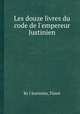 Les douze livres du code de l`empereur Justinien, By I Justinien, Tissot 