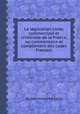 La lйgislation civile, commerciale et criminelle de la France, ou commentaire et complйment des codes Franзais, By Jean Guillaume Locrй 