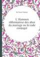 L` Hymnen rйformateur des abus du mariage ou le code conjugal, By Denis Diderot 