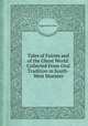 Tales of Fairies and of the Ghost World: Collected From Oral Tradition in South-West Munster, By Jeremiah Curtin 