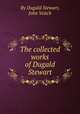The collected works of Dugald Stewart, By Dugald Stewart, John Veitch 