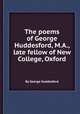 The poems of George Huddesford, M.A., late fellow of New College, Oxford, By George Huddesford 
