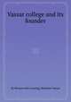Vassar college and its founder, By Benson John Lossing, Matthew Vassar 