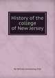 History of the college of New Jersey, By William Armstrong Dod 