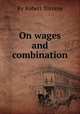 On wages and combination, By Robert Torrens 