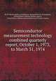 Semiconductor measurement technology combined quarterly report, October 1, 1973, to March 31, 1974, By W. Murray Bullis, United States. National Bureau of Standards, United States. Defense Nuclear Agency, United States. Defense Advanced Research Projects Agency 