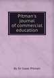 Pitman`s journal of commercial education, By Sir Isaac Pitman 