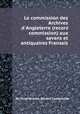 Le commission des Archives d`Angleterre (record commission) aux savans et antiquaires Franзais, By Great Britain. Record Commission 