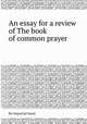 An essay for a review of The book of common prayer, By Impartial hand 