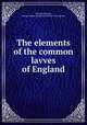 The elements of the common lavves of England, By Francis Bacon, George Fabyan Collection (Library of Congress) 