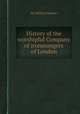 History of the worshipful Company of ironmongers of London, By William Herbert 