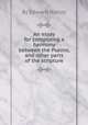 An essay for composing a harmony between the Psalms, and other parts of the scripture, By Edward Harley 