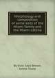 Morphology and composition of some soils of the Miami family and the Miami catena, By Irvin Cecil Brown, James Thorp 