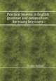 Practical lessons in English grammar and composition; for young beginners, By Peter Bullions 