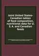 Joint United States- Canadian tables of feed composition, nutritional data for U. S. A. and Canadian feeds, By National Research Council (U.S.). Committee on Animal Nutrition, National Committee on Animal Nutrition (Canada) 