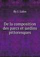 De la composition des parcs et jardins pittoresques, By J. Lalos 