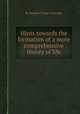 Hints towards the formation of a more comprehensive theory of life, By Samuel Taylor Coleridge 