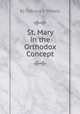 St. Mary in the Orthodox Concept, By Tadrous Y. Malaty 