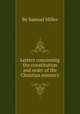Letters concerning the constitution and order of the Christian ministry, By Samuel Miller 