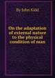 On the adaptation of external nature to the physical condition of man, By John Kidd 