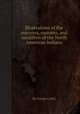 Illustrations of the manners, customs, and condition of the North American Indians, By George Catlin 