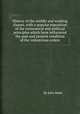 History of the middle and working classes, with a popular exposition of the economical and political principles which have influenced the past and present condition of the industrious orders, By John Wade 