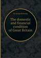 The domestic and financial condition of Great Britain, By George Browning 