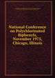 National Conference on Polychlorinated Biphenyls, November 1975, Chicago, Illinois, By United States. Environmental Protection Agency. Office of Toxic Substances, United States. Dept. of Agriculture, United States. Dept. of Health, Education, and Welfare, United States. Dept. of the Interior, Council on Environmental Quality (U.S.) 