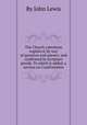 The Church catechism explain`d, by way of question and answer; and confirmed by Scripture proofs. To which is added, a section on Confirmation, By John Lewis 