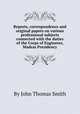 Reports, correspondence and original papers on various professional subjects connected with the duties of the Corps of Engineers, Madras Presidency, By John Thomas Smith 