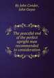The peaceful end of the perfect upright man recommended to consideration, By John Conder, John Guyse 