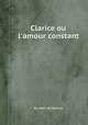 Clarice ou l`amour constant, By Jean de Rotrou 