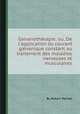 Galvanothйrapie; ou, De l`application du courant galvanique constant au traitement des maladies nerveuses et musculaires, By Robert Remak 