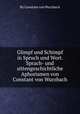 Glimpf und Schimpf in Spruch und Wort. Sprach- und sittengeschichtliche Aphorismen von Constant von Wurzbach, By Constant von Wurzbach 