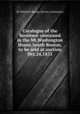 Catalogue of the furniture contained in the Mt.Washington House,South Boston,to be sold at auction Oct.24,1833, By Whitwell & Seaver, auctioneers 