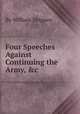 Four Speeches Against Continuing the Army, &c, By William Shippen 