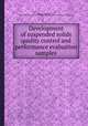 Development of suspended solids quality control and performance evaluation samples, By Enos L. Stover, Peter J. Marks, United States. Environmental Protection Agency. Office of Research and Development, Roy F. Weston, inc 