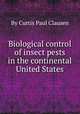 Biological control of insect pests in the continental United States, By Curtis Paul Clausen 