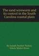 The sand wireworm and its control in the South Carolina coastal plain, By Joseph Nesbitt Tenhet, Edwin Walter Howe 