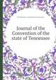 Journal of the Convention of the state of Tennessee, By Tennessee. Constitutional Convention 